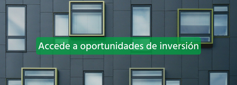 ACCEDE A OPORTUNIDADES DE INVERSIÓN